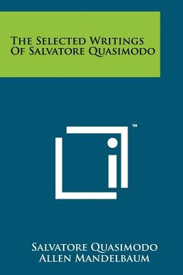 The Selected Writings Of Salvatore Quasimodo Paperback Literary Licensing, LLC