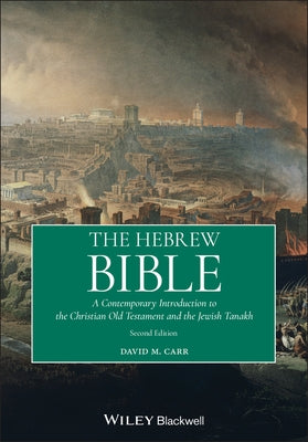 The Hebrew Bible: A Contemporary Introduction to the Christian Old Testament and the Jewish Tanakh Paperback Wiley-Blackwell