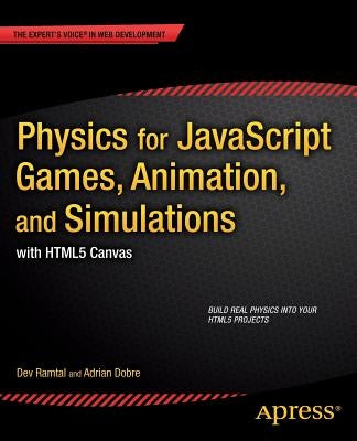 Physics for JavaScript Games, Animation, and Simulations: With Html5 Canvas Paperback Apress