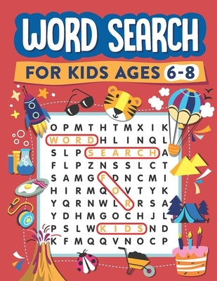 Word Search for Kids Ages 6-8: 100 Word Search Puzzles Independently Published