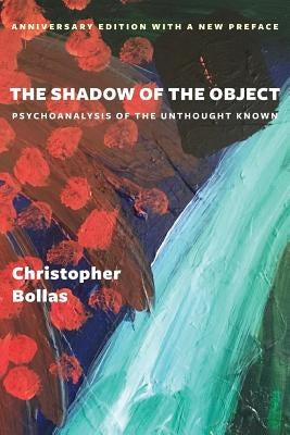 The Shadow of the Object: Psychoanalysis of the Unthought Known Paperback Columbia University Press