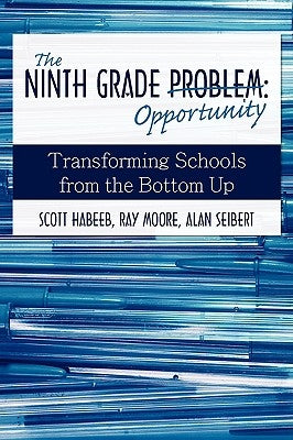 The Ninth Grade Opportunity: Transforming Schools from the Bottom Up Paperback iUniverse