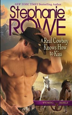 A Real Cowboy Knows How to Kiss Paperback Stephanie Rowe