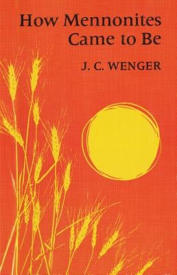 How Mennonites Came to Be: 1832 Paperback Herald Press (VA)