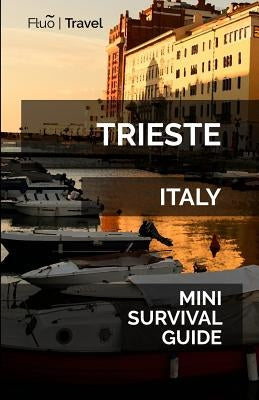 Trieste Mini Survival Guide Paperback Createspace Independent Publishing Platform