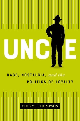 Uncle: Race, Nostalgia, and the Politics of Loyalty Paperback Coach House Books