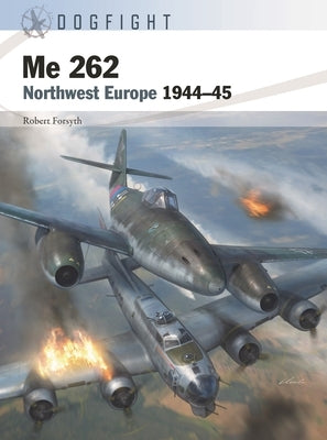 Me 262: Northwest Europe 1944-45 Paperback Osprey Publishing (UK)
