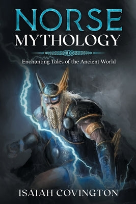 Norse Mythology: Enchanting Tales of the Ancient World Paperback Cascade Publishing