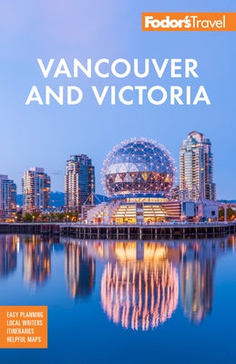 Fodor's Vancouver & Victoria: With Whistler, Vancouver Island & the Okanagan Valley Paperback Fodor's Travel Publications