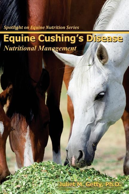 Equine Cushing's Disease: Nutritional Management Paperback Createspace Independent Publishing Platform