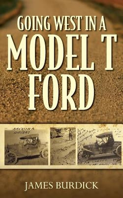 Going West in a Model T Ford Paperback Createspace Independent Publishing Platform