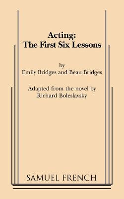 Acting: The First Six Lessons Paperback Samuel French, Inc.