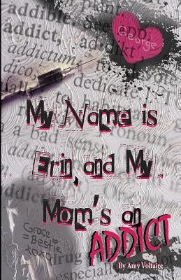 My Name is Erin, and My Mom's an Addict Paperback Blue Dragon Publishing, LLC