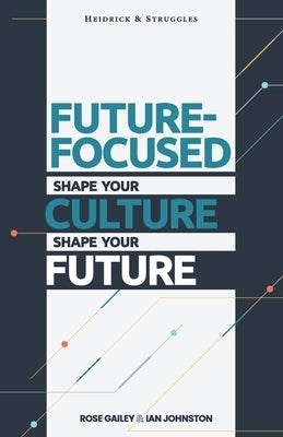 Future Focused: Shape Your Culture. Shape Your Future. Paperback Networlding Publishing