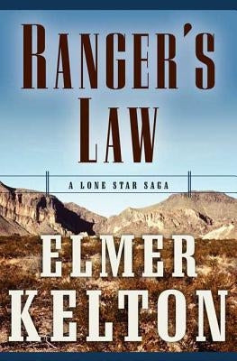 Ranger's Law: A Lone Star Saga by Kelton, Elmer