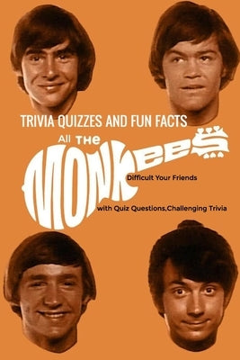 All The Monkees Trivia Quizzes and Fun Facts: : My Life of Monkees, Music Paperback Independently Published