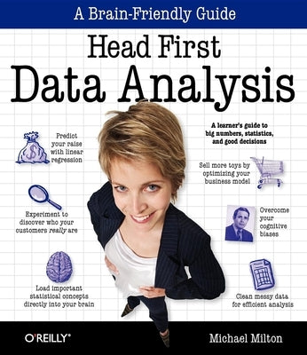 Head First Data Analysis: A Learner's Guide to Big Numbers, Statistics, and Good Decisions Paperback O'Reilly Media