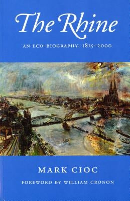 The Rhine: An Eco-Biography, 1815-2000 Paperback University of Washington Press