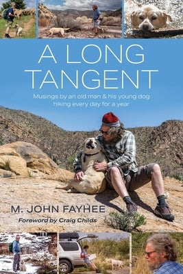 A Long Tangent: Musings by an old man & his young dog hiking every day for a year Paperback Western New Mexico University