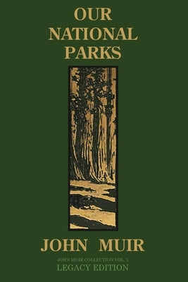 Our National Parks (Legacy Edition): Historic Explorations Of Priceless American Treasures Paperback Doublebit Press