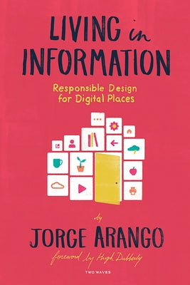 Living in Information: Responsible Design for Digital Places Paperback Two Waves Books