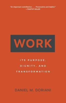 Work: Its Purpose, Dignity, and Transformation Paperback P & R Publishing