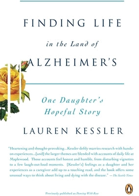 Finding Life in the Land of Alzheimer's: One Daughter's Hopeful Story by Kessler, Lauren