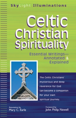 Celtic Christian Spirituality: Essential Writings Annotated & Explained Paperback Skylight Paths Publishing