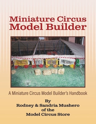 Miniature Circus Model Builder: A Miniature Circus Model Builder's Handbook Paperback Go to Publish