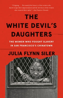 The White Devil's Daughters: The Women Who Fought Slavery in San Francisco's Chinatown Paperback Vintage