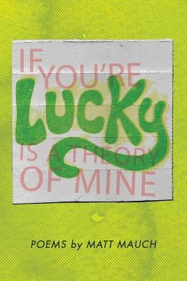 If You're Lucky Is a Theory of Mine Paperback Trio House Press