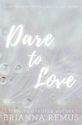 Dare to Love: A New Adult Billionaire Romance Paperback Brianna Remus