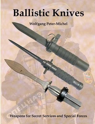 Ballistic Knives: Weapons for Secret Services and Special Forces Paperback Books on Demand