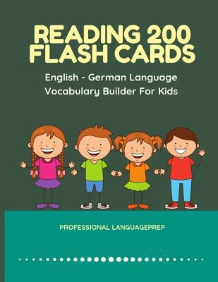 Reading 200 Flash Cards English - German Language Vocabulary Builder For Kids: Practice Basic Sight Words list activities books to improve reading ski by Languageprep, Professional