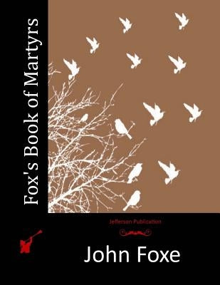 Fox's Book of Martyrs Paperback Createspace Independent Publishing Platform