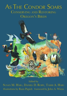 As the Condor Soars: Conserving and Restoring Oregon's Birds Paperback Oregon State University Press