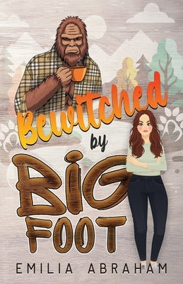Bewitched by Bigfoot Paperback Emilia Abraham Publishing