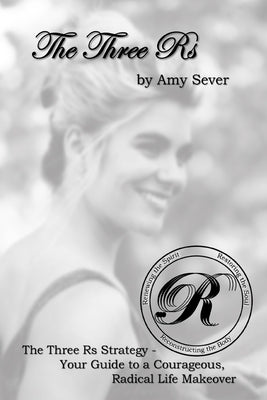 The Three Rs: Renewing the Spirit, Restoring the Soul, Reconstructing the Body Paperback Createspace Independent Publishing Platform