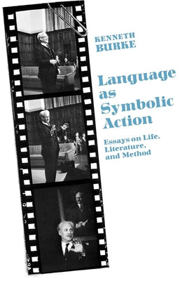 Language as Symbolic Action: Essays on Life, Literature, and Method Paperback University of California Press
