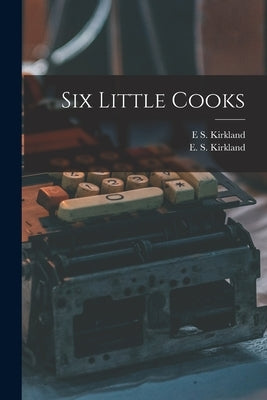 Six Little Cooks Paperback Legare Street Press