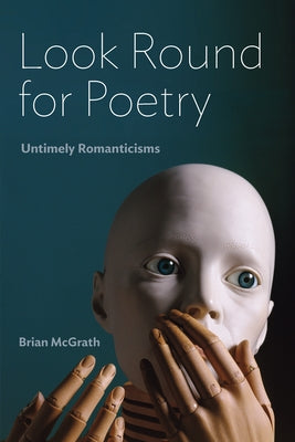 Look Round for Poetry: Untimely Romanticisms Paperback Fordham University Press