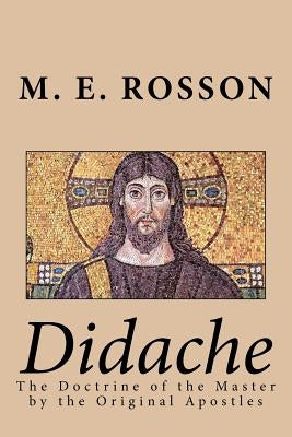Didache -The Doctrine of the Master by the Original Apostles Paperback Createspace Independent Publishing Platform