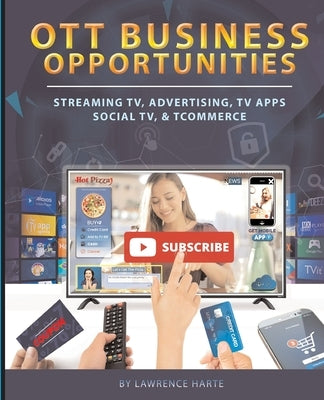 OTT Business Opportunities: Streaming TV, Advertising, TV Apps, Social TV, and tCommerce Paperback Discovernet