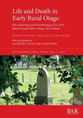 Life and Death in Early Rural Otago Paperback British Archaeological Reports (Oxford) Ltd