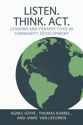 Listen. Think. Act.: Lessons and Perspectives in Community Development Paperback Global Livingston Institute