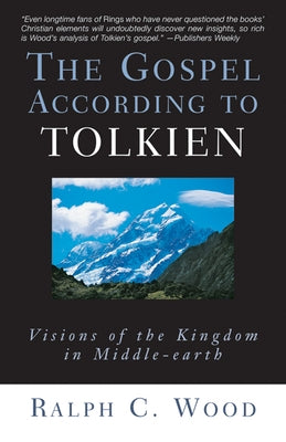 The Gospel According to Tolkien: Visions of the Kingdom in Middle-Earth Paperback Westminster John Knox Press