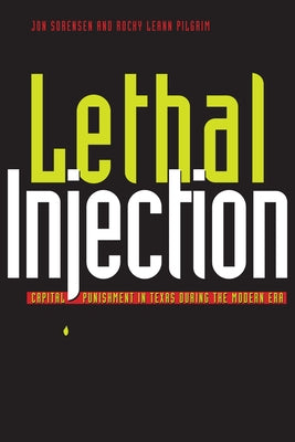 Lethal Injection: Capital Punishment in Texas during the Modern Era Paperback University of Texas Press