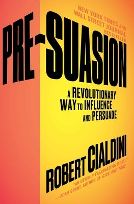 Pre-Suasion: A Revolutionary Way to Influence and Persuade Paperback Simon & Schuster