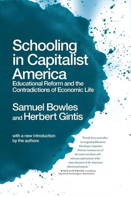 Schooling in Capitalist America: Educational Reform and the Contradictions of Economic Life Paperback Haymarket Books