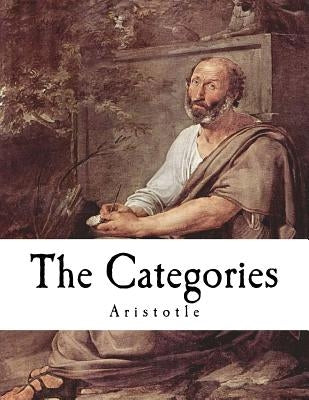 The Categories: A Text from Aristotle's Organon Paperback Createspace Independent Publishing Platform